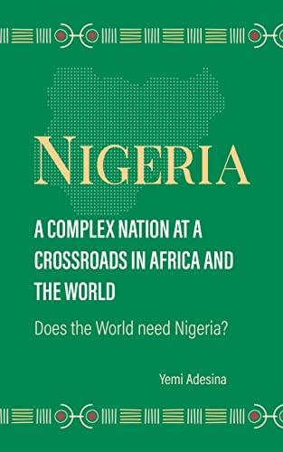 Cover of NIGERIA: A Complex Nation at A Crossroads in Africa